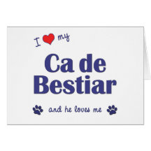 I Love My Ca de Bestiar (Male Dog) Greeting Card