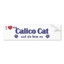 I Love My Calico Cat (Female Cat) Bumper Stickers