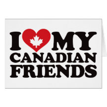 I Love My Canadian Friends Greeting Card