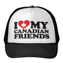 I Love My Canadian Friends Hat