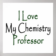 I Love My Chemistry Professor Print