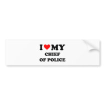 I Love My Chief Of Police Bumper Stickers