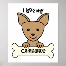 I Love My Chihuahua Poster