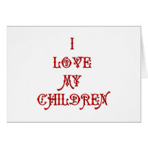 I love My Children Greeting Card