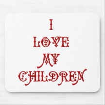I love My Children Mouse Pads