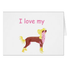 I Love My Chinese Crested Greeting Card