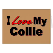 I Love My Collie Dog Gifts and Apparel Cards