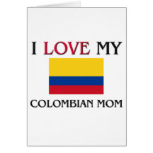 I Love My Colombian Mom Card