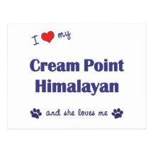 I Love My Cream Point Himalayan (Female Cat) Postcard