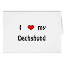 I Love My Dachshund Card