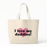 I Love My Daddies bags