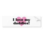 I Love My Daddies bumper stickers