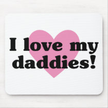 I Love My Daddies Mouse Pad
