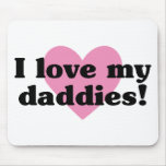 I Love My Daddies mousepads