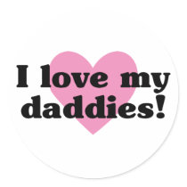 I Love My Daddies Stickers