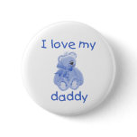 I Love My Daddy (blue bear) Pins