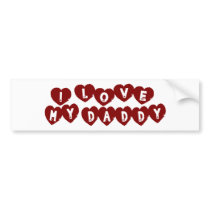 I Love My Daddy Bumper Sticker