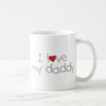 I Love My Daddy Coffee Mugs
