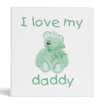I Love My Daddy (green bear) binders