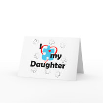 I Love My Daughter - Autism Greeting Cards