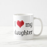 I love my daughter coffee mug