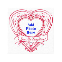 I Love My Daughter! Photo Red Hearts canvas prints
