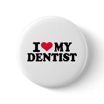 I love my Dentist Buttons