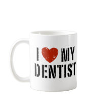 I love My Dentist Mug