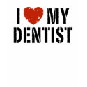 I love My Dentist t-shirts