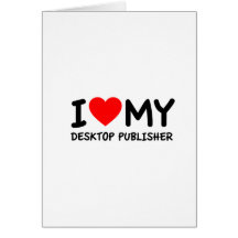I love my desktop publisher card