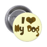 I love my dog pinback buttons