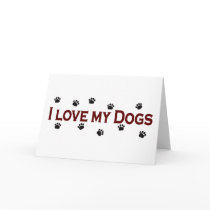 I Love My Dogs Greeting Card