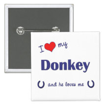 I Love My Donkey (Male Donkey) Pinback Button