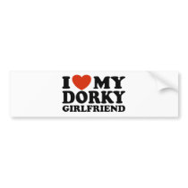 I Love My Dorky Girlfriend Bumper Sticker