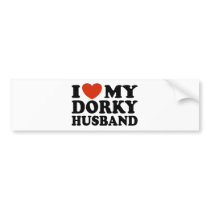 I Love My Dorky Husband Bumper Stickers