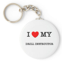 I Love My DRILL INSTRUCTOR Keychain
