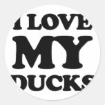 i love my ducks round sticker