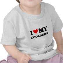 I Love My Ecologist T-shirt