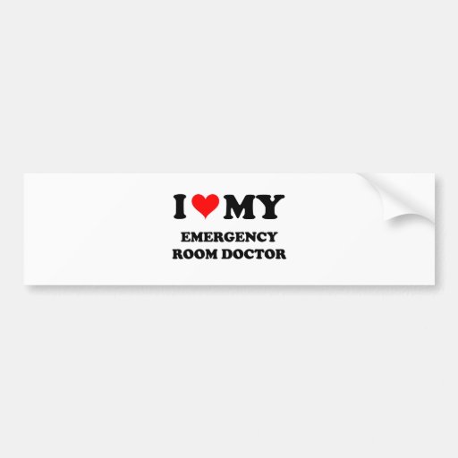 I Love My Emergency Room Doctor Bumper Sticker