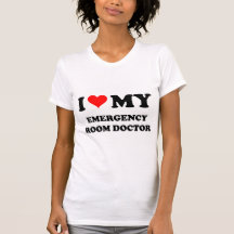 I Love My Emergency Room Doctor T Shirts