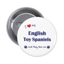 I Love My English Toy Spaniels (Multiple Dogs) Pinback Buttons