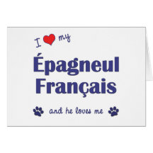 I Love My Epagneul Francais (Male Dog) Greeting Card