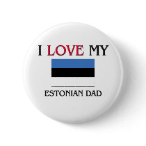 I Love My Estonian Dad Pin