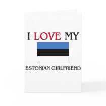 I Love My Estonian Girlfriend Cards
