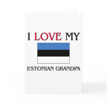 I Love My Estonian Grandpa Greeting Card
