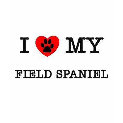 I LOVE MY FIELD SPANIEL SHIRTS by ilovemyshirt