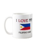 I Love My Filipino Dad Coffee Mugs