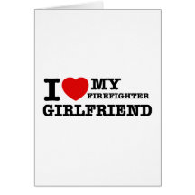 I love my Firefighter girlfriend Greeting Cards