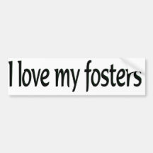 I love my fosters Bumper sticker