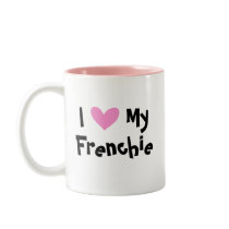 I Love My French Bulldog Coffee Mugs